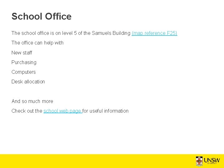 School Office The school office is on level 5 of the Samuels Building (map