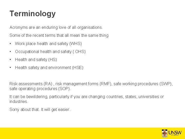 Terminology Acronyms are an enduring love of all organisations. Some of the recent terms