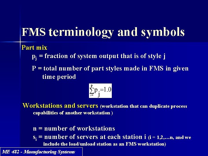 FMS terminology and symbols Part mix pj = fraction of system output that is FMS terminology and symbols Part mix pj = fraction of system output that is