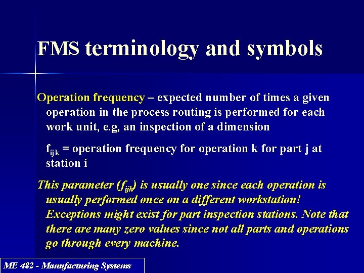 FMS terminology and symbols Operation frequency – expected number of times a given operation FMS terminology and symbols Operation frequency – expected number of times a given operation