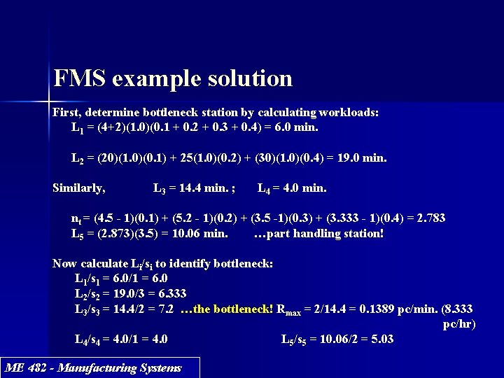 FMS example solution First, determine bottleneck station by calculating workloads: L 1 = (4+2)(1. FMS example solution First, determine bottleneck station by calculating workloads: L 1 = (4+2)(1.