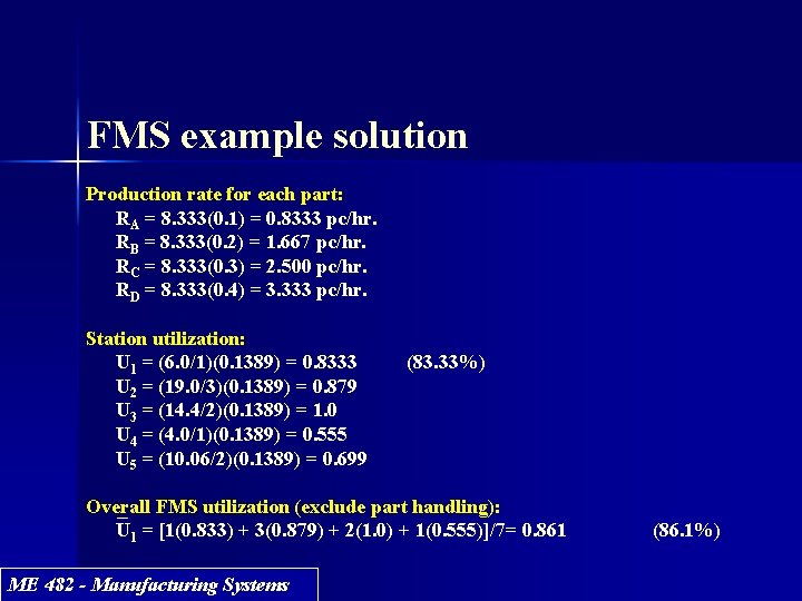 FMS example solution Production rate for each part: RA = 8. 333(0. 1) = FMS example solution Production rate for each part: RA = 8. 333(0. 1) =