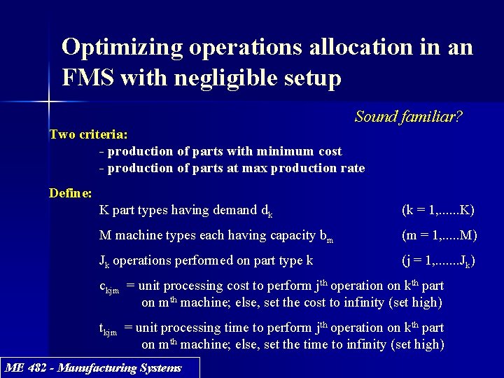 Optimizing operations allocation in an FMS with negligible setup Sound familiar? Two criteria: - Optimizing operations allocation in an FMS with negligible setup Sound familiar? Two criteria: -