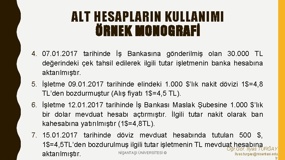 ALT HESAPLARIN KULLANIMI ÖRNEK MONOGRAFİ 4. 07. 01. 2017 tarihinde İş Bankasına gönderilmiş olan