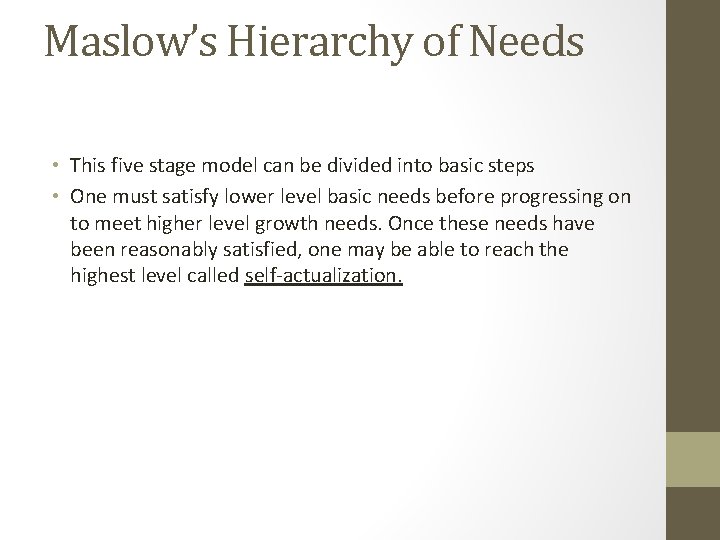 Maslow’s Hierarchy of Needs • This five stage model can be divided into basic