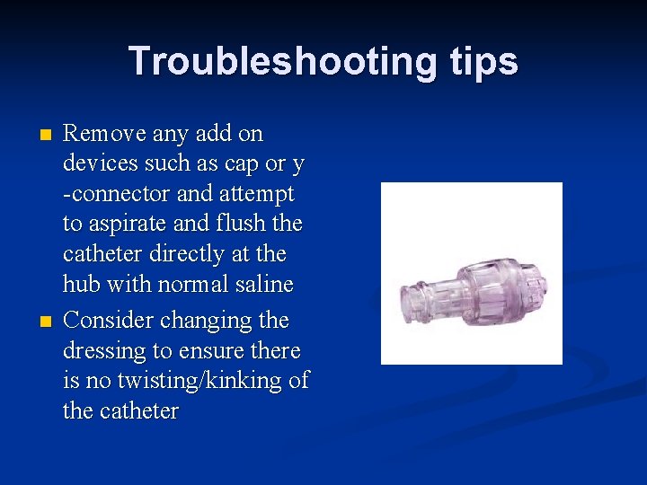 Troubleshooting tips n n Remove any add on devices such as cap or y