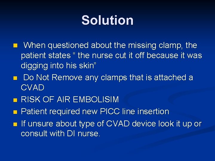 Solution n n When questioned about the missing clamp, the patient states “ the