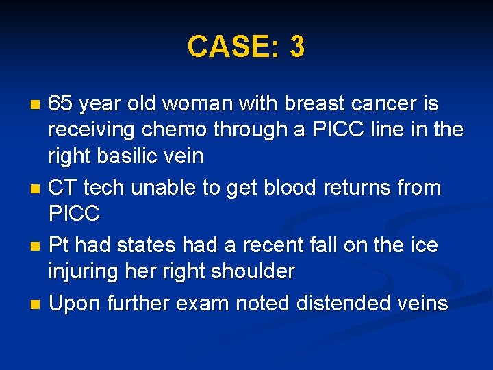 CASE: 3 65 year old woman with breast cancer is receiving chemo through a