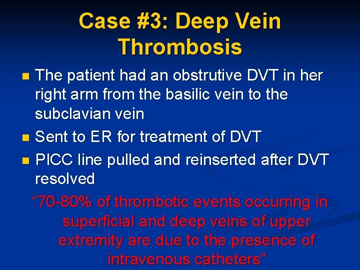 Case #3: Deep Vein Thrombosis The patient had an obstrutive DVT in her right