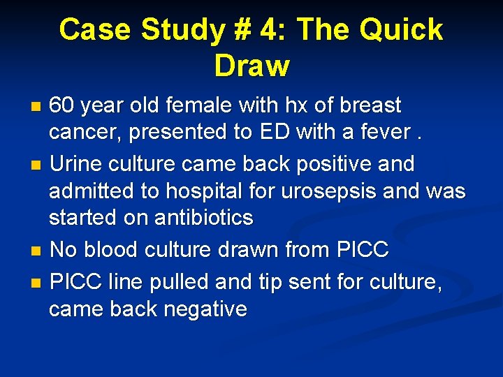 Case Study # 4: The Quick Draw 60 year old female with hx of