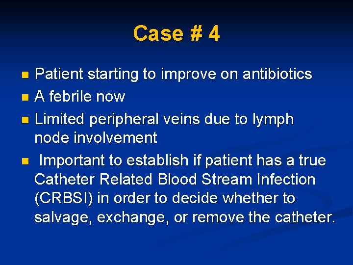 Case # 4 Patient starting to improve on antibiotics n A febrile now n Case # 4 Patient starting to improve on antibiotics n A febrile now n