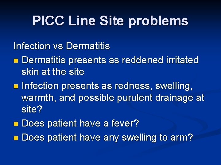 PICC Line Site problems Infection vs Dermatitis n Dermatitis presents as reddened irritated skin