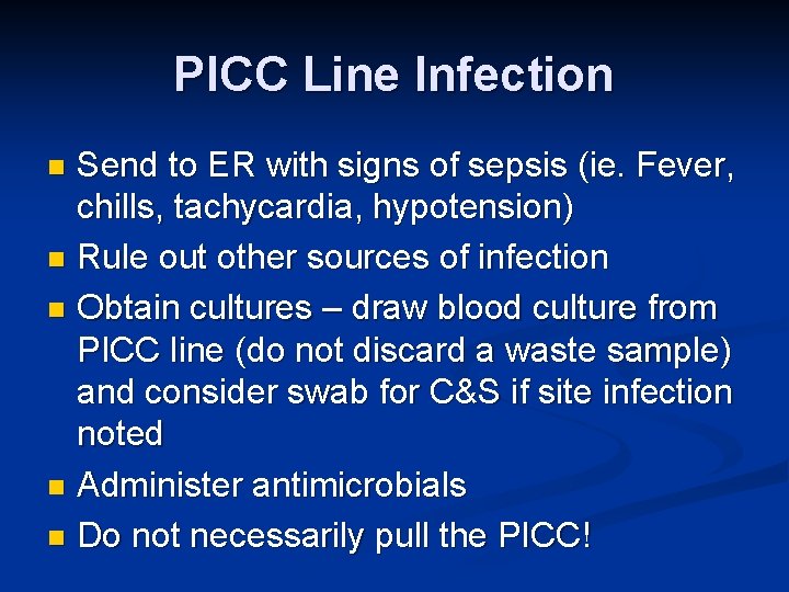 PICC Line Infection Send to ER with signs of sepsis (ie. Fever, chills, tachycardia, PICC Line Infection Send to ER with signs of sepsis (ie. Fever, chills, tachycardia,