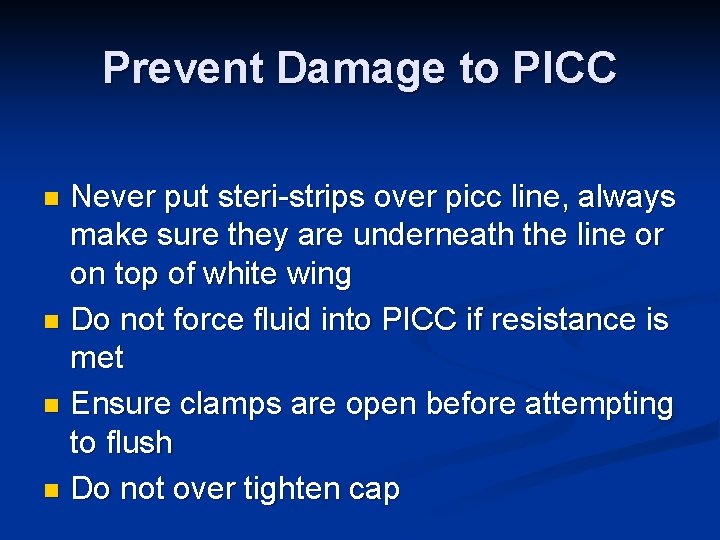 Prevent Damage to PICC Never put steri-strips over picc line, always make sure they