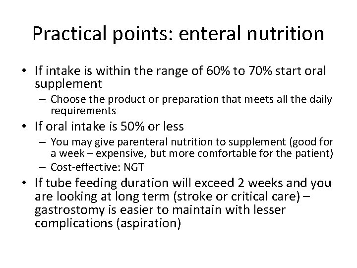 Practical points: enteral nutrition • If intake is within the range of 60% to