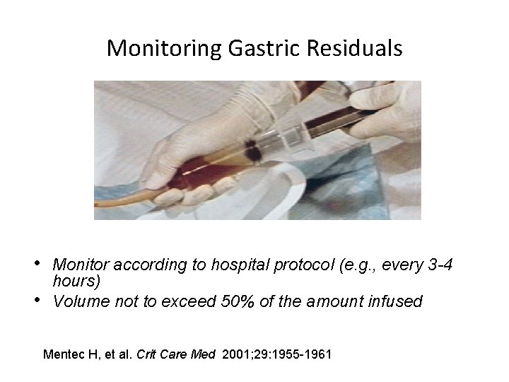 Monitoring Gastric Residuals • • Monitor according to hospital protocol (e. g. , every