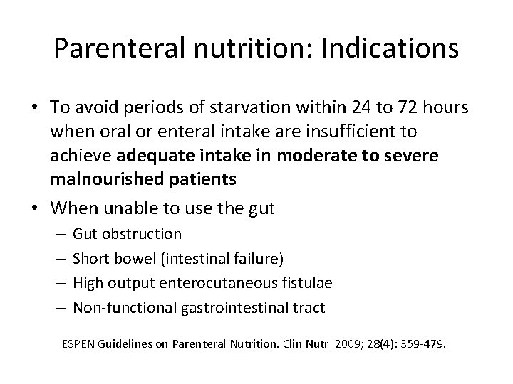 Parenteral nutrition: Indications • To avoid periods of starvation within 24 to 72 hours