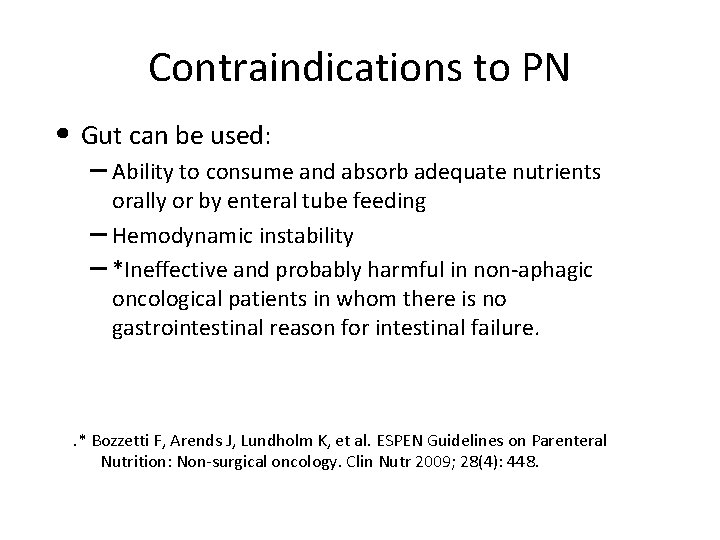 Contraindications to PN • Gut can be used: – Ability to consume and absorb