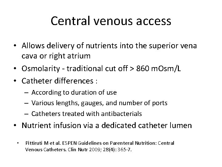 Central venous access • Allows delivery of nutrients into the superior vena cava or