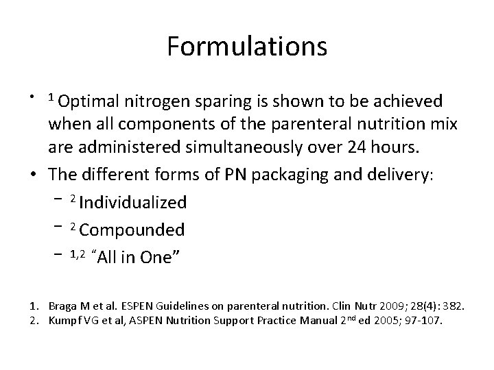 Formulations nitrogen sparing is shown to be achieved when all components of the parenteral