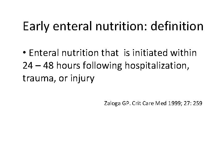 Early enteral nutrition: definition • Enteral nutrition that is initiated within 24 – 48