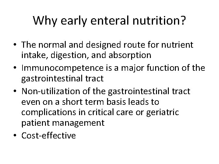 Why early enteral nutrition? • The normal and designed route for nutrient intake, digestion,