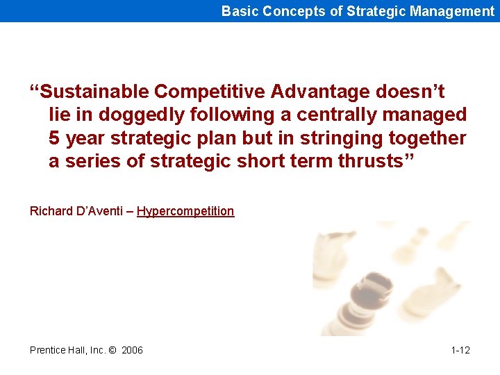 Basic Concepts of Strategic Management “Sustainable Competitive Advantage doesn’t lie in doggedly following a