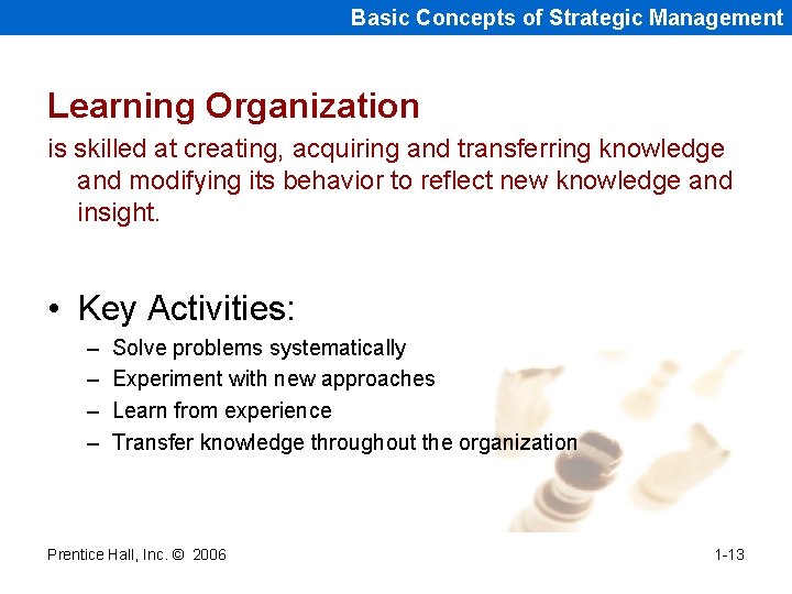 Basic Concepts of Strategic Management Learning Organization is skilled at creating, acquiring and transferring