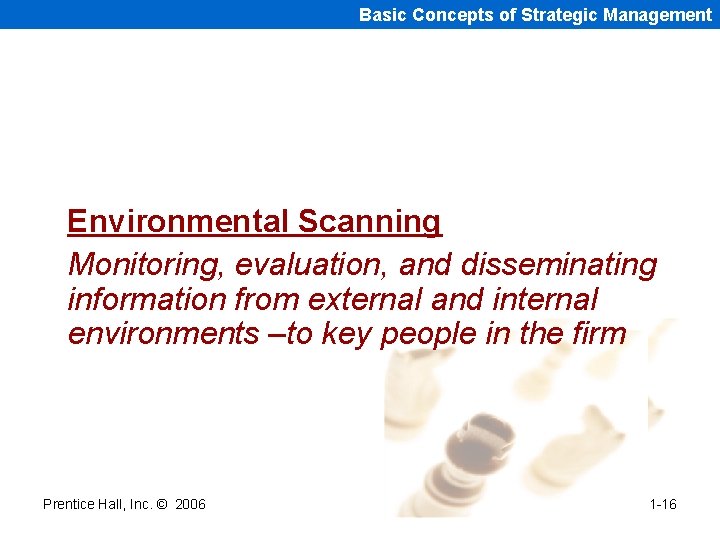 Basic Concepts of Strategic Management Environmental Scanning Monitoring, evaluation, and disseminating information from external