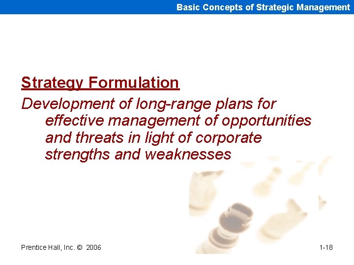 Basic Concepts of Strategic Management Strategy Formulation Development of long-range plans for effective management