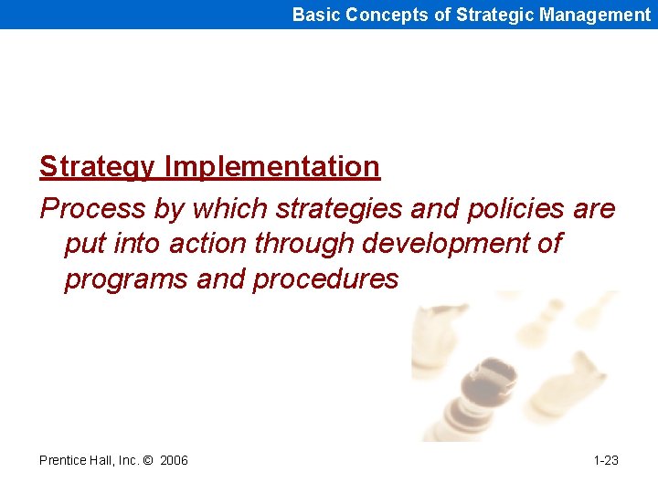 Basic Concepts of Strategic Management Strategy Implementation Process by which strategies and policies are
