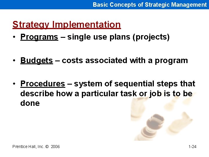 Basic Concepts of Strategic Management Strategy Implementation • Programs – single use plans (projects)