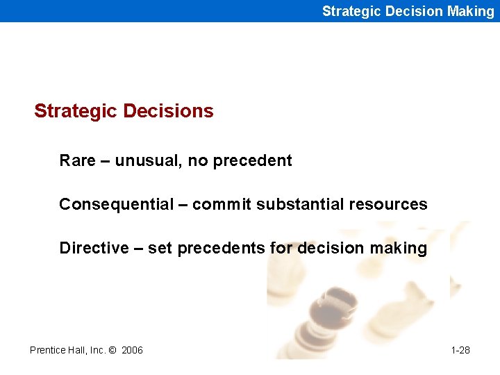 Strategic Decision Making Strategic Decisions Rare – unusual, no precedent Consequential – commit substantial