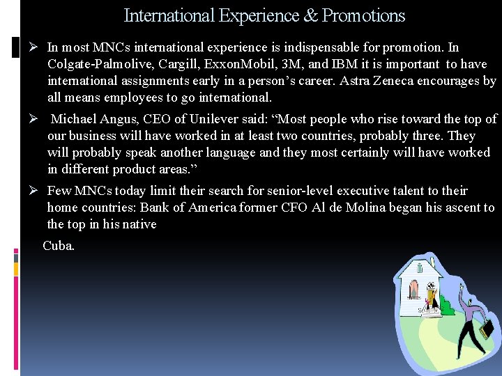 International Experience & Promotions Ø In most MNCs international experience is indispensable for promotion.
