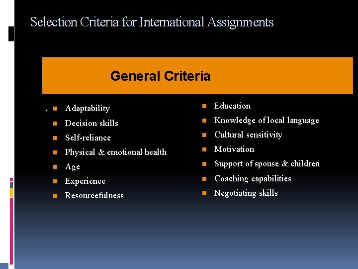 Selection Criteria for International Assignments General Criteria . n Adaptability n Education n Decision
