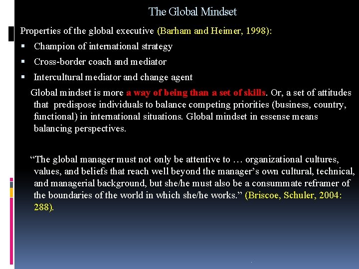 The Global Mindset Properties of the global executive (Barham and Heimer, 1998): Champion of