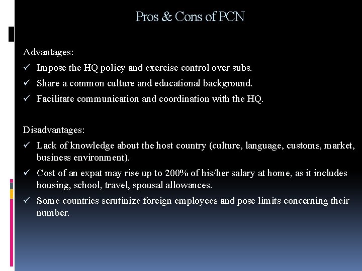 Pros & Cons of PCN Advantages: ü Impose the HQ policy and exercise control