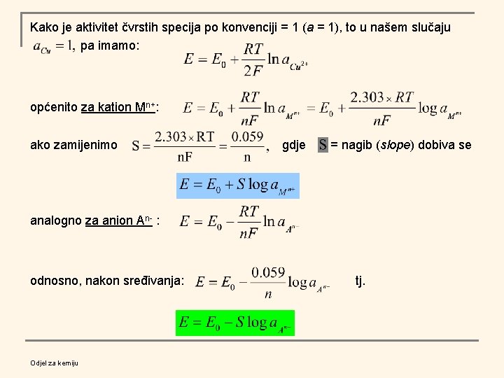 Kako je aktivitet čvrstih specija po konvenciji = 1 (a = 1), to u