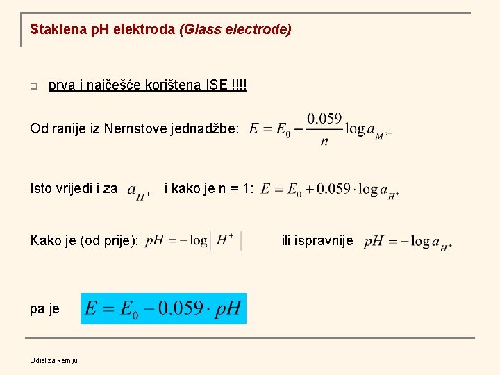 Staklena p. H elektroda (Glass electrode) q prva i najčešće korištena ISE !!!! Od