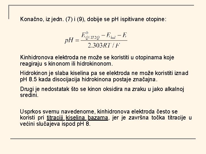 Konačno, iz jedn. (7) i (9), dobije se p. H ispitivane otopine: Kinhidronova elektroda