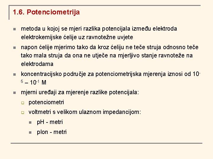 1. 6. Potenciometrija n metoda u kojoj se mjeri razlika potencijala između elektroda elektrokemijske