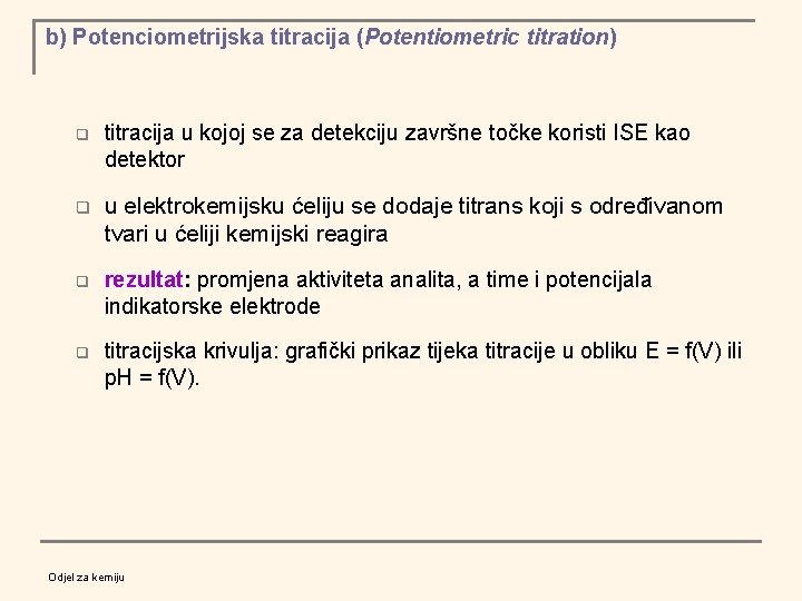 b) Potenciometrijska titracija (Potentiometric titration) q titracija u kojoj se za detekciju završne točke