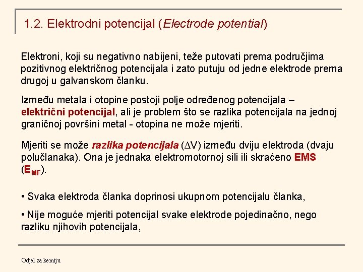 1. 2. Elektrodni potencijal (Electrode potential) Elektroni, koji su negativno nabijeni, teže putovati prema