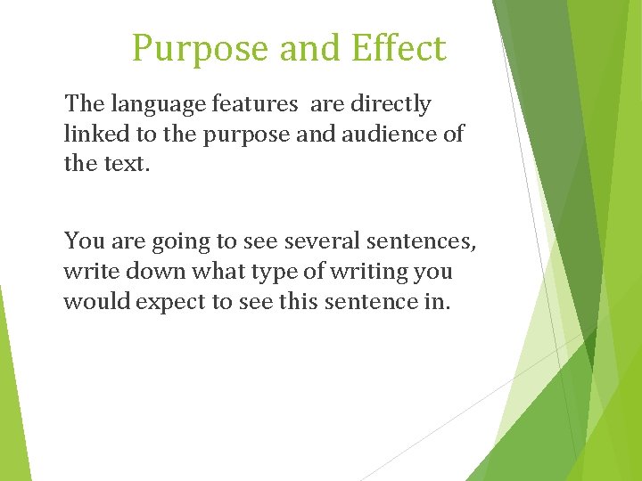 Purpose and Effect The language features are directly linked to the purpose and audience Purpose and Effect The language features are directly linked to the purpose and audience