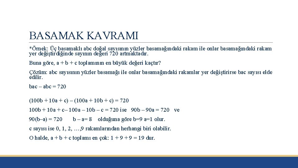 BASAMAK KAVRAMI *Örnek: Üç basamaklı abc doğal sayısının yüzler basamağındaki rakam ile onlar basamağındaki