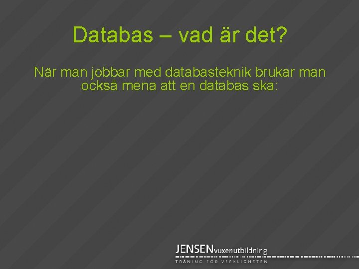 Databas – vad är det? När man jobbar med databasteknik brukar man också mena