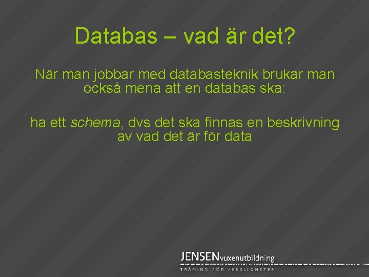 Databas – vad är det? När man jobbar med databasteknik brukar man också mena