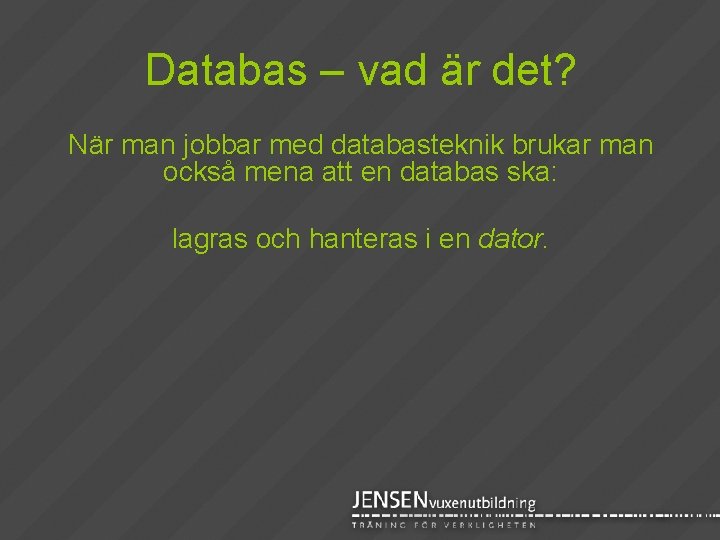 Databas – vad är det? När man jobbar med databasteknik brukar man också mena