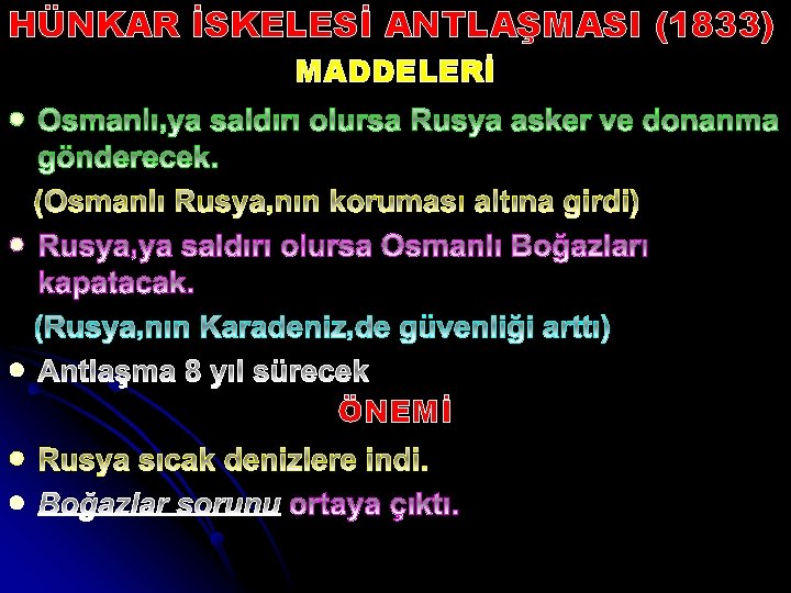 HÜNKAR İSKELESİ ANTLAŞMASI (1833) MADDELERİ l l l ÖNEMİ l l 