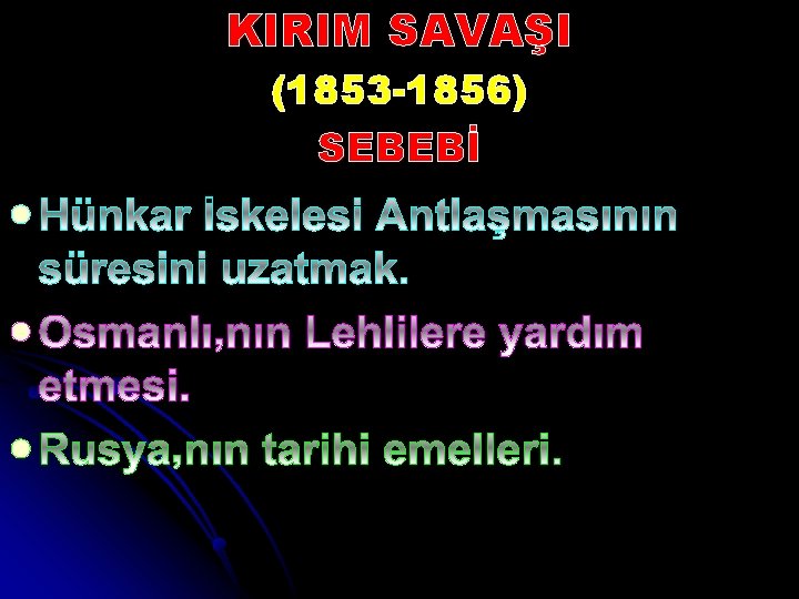 KIRIM SAVAŞI (1853 -1856) SEBEBİ l l l 